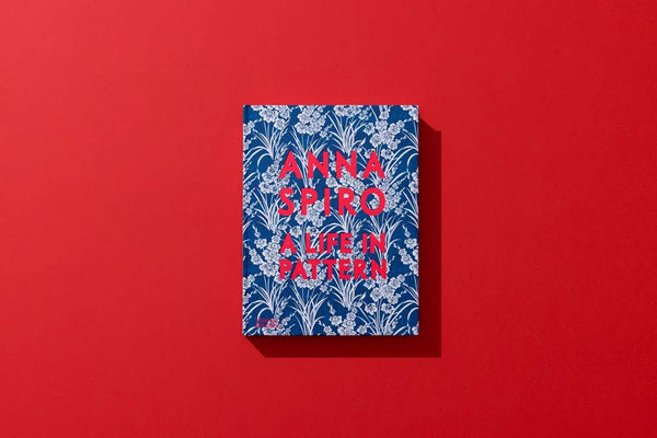 Anna Spiro: A Life in Pattern: Hardcover